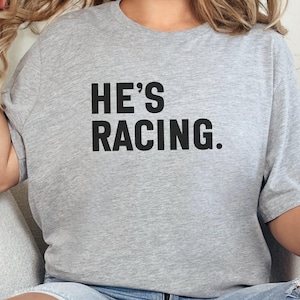 He&#39;s Racing T-Shirts, Bold Text Tees, Racing Fan Gift, Motorsport Lover Present, Car Racing T-Shirts, Funny Racing Shirts