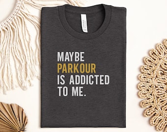 Parkour T Shirt, Addicted To Me Tee, Funny Parkour Saying, Athlete Apparel, Freerunning Gift, Sport T-Shirt, Urban Sports Shirt