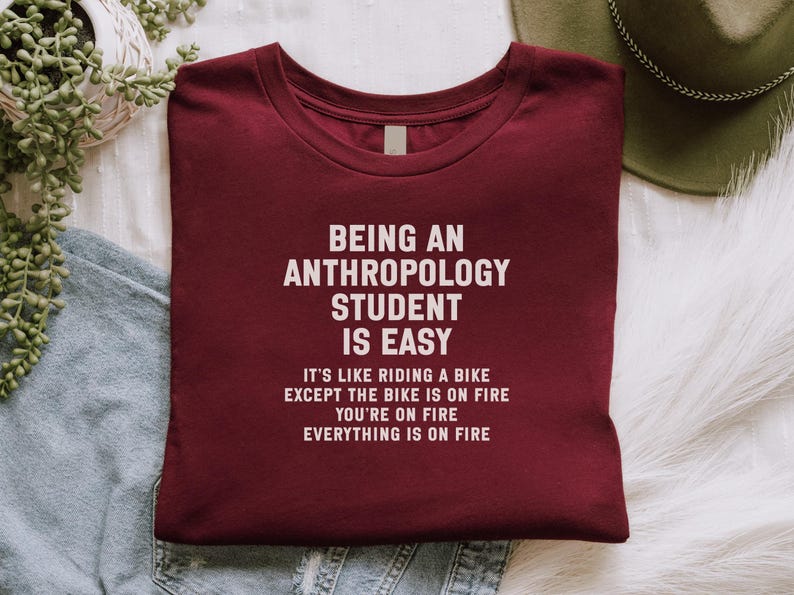 Anthropology Student Shirt, Funny Student Shirt, Anthropology Major Gift, College Student Humor, College Major Shirt, Unique Gift Tee