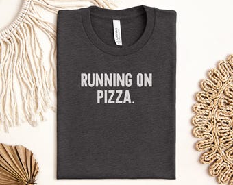 Running On Pizza T Shirt, Foodie T-Shirt, Pizza Lover, Funny T Shirt, Food T Shirt, Gift Idea, Pizza Graphic, Foodie Gift Idea