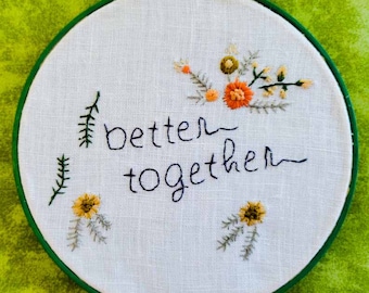 Inspiration Hoop Quote Embroidery Better Together Floral Flowers Leaves Gold Green Orange