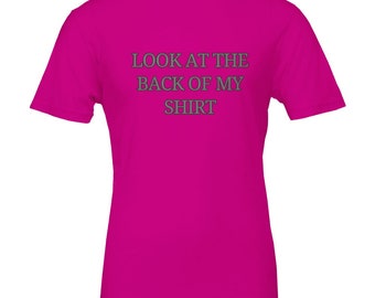 Look at the back of my Shirt Premium Unisex Crewneck T-shirt