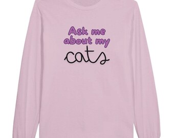 Ask me about my cats Classic Unisex Longsleeve T-shirt