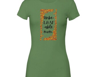 Unbeleafable Mom Tshirt, Premium Womens Crewneck T-shirt