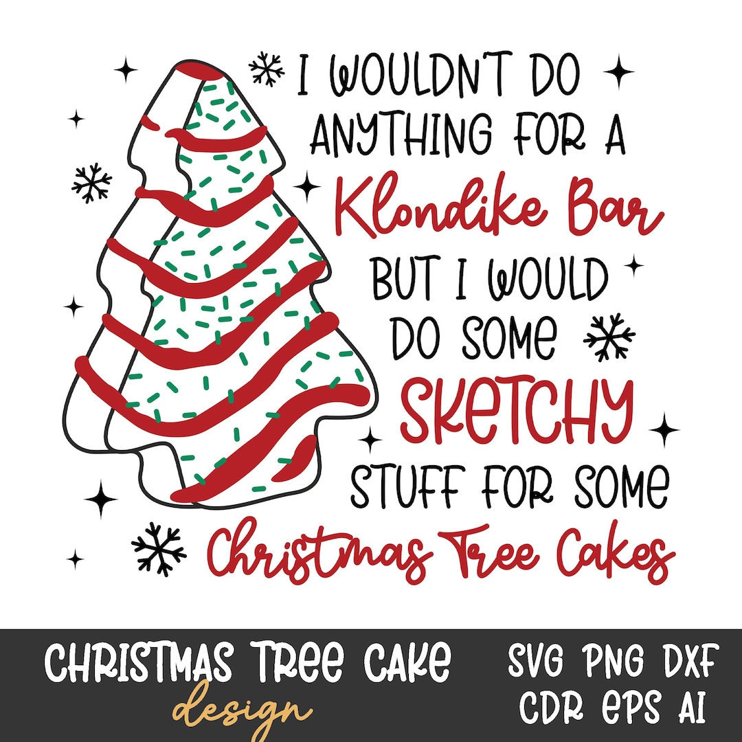 I Wouldnt Do Anything for A Klondike Svg, Christmas Cake