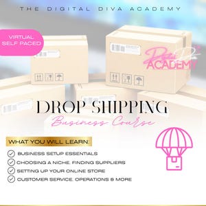 May include: A pink and white graphic with the text "THE DIGITAL DIVA ACADEMY" and "DROP SHIPPING Business Course" with a pink parachute icon. The text "WHAT YOU WILL LEARN:" is followed by a list of bullet points: "BUSINESS SETUP ESSENTIALS", "CHOOSING A NICHE, FINDING SUPPLIERS", "SETTING UP YOUR ONLINE STORE", and "CUSTOMER SERVICE, OPERATIONS & MORE".