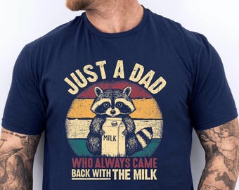 Just a dad who always came back with the milk Shirt
