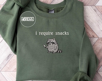 Embroidered I require snacks Sweatshirt, Funny feral raccoon crewneck and Hoodie