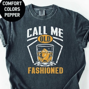 Call Me Old Fashioned Shirt: Bourbon Whiskey Lover Tee