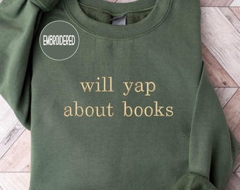 Embroidered "Will Yap About Books" Crewneck Sweatshirt: Bookworm Gift