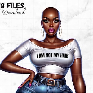 3 I Am Not My Hair png zwart meisje met geknipt haar mooie zwarte vrouw png melanine koningin zwarte meid magische sublimatie digitale download png