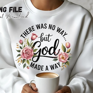 Er was geen manier, maar God maakte een manier PNG christelijke bloemen sublimatie ontwerp geloof bijbel citaat shirt overdracht digitale download