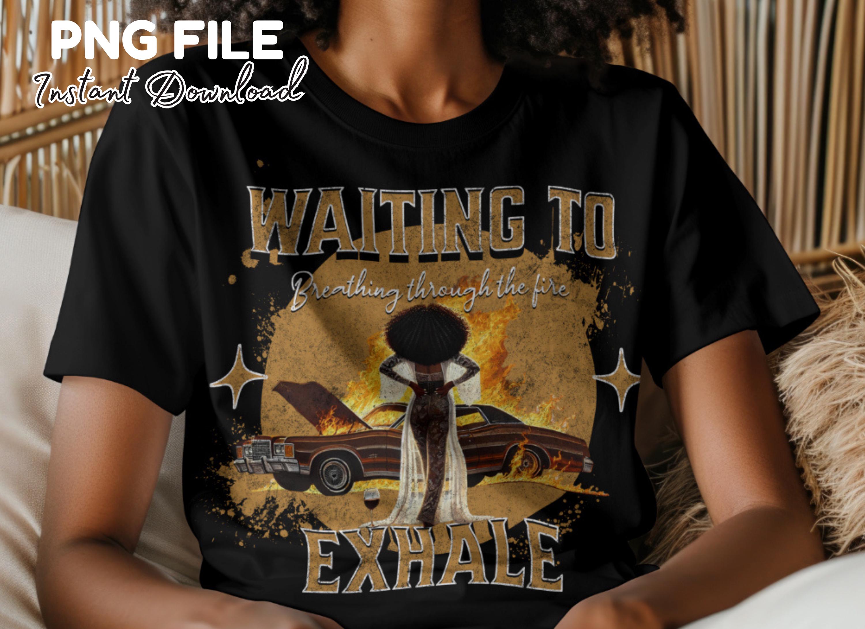 Esperando para exhalar Png Grunge Chica negra Png para camisetas Afro Melanin Queen Chica negra Mágica Película de los 90 Inspirada Sublimación Descarga digital