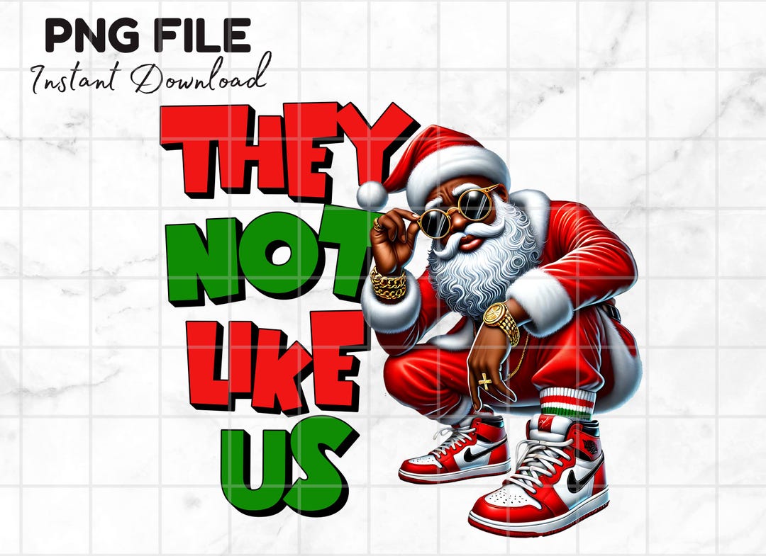 They Not Like Us PNG Black Santa Claus Clipart Christmas Holiday Winter  Clipart Funny Xmas Shirt Png Sublimation Digital Download - Etsy New Zealand, image size:1080x785