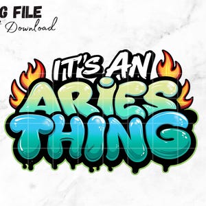 Es ist An Aries Thing PNG Widder Sternzeichen Sublimation Aries Girl Digitaler Download Graffiti Drip Font Design Aries Girl Png