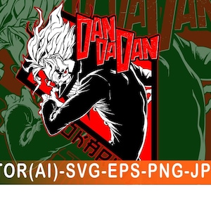 May include: Graphic illustration featuring a character with white hair and a black jacket, set against a red and green background. The text "DAN DA DAN" is prominently displayed. The image also includes the text "VECTOR(AI)-SVG-EPS-PNG-JPG".