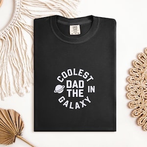 Coolest Dad in the Galaxy T-Shirt, Best Dad Gift, Father&#39;s Day Gift, Cool Dad Tee, Space Theme Dad Shirt, Funny Dad Shirt