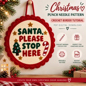 May include: A round punch needle wall hanging with a cream background and red scalloped crochet border. The text reads SANTA, PLEASE STOP HERE in green and red, featuring a small green Christmas tree, a candy cane, and gold stars.