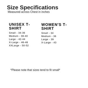 May include: Size chart for a t-shirt, showing chest measurements in inches for both unisex and women's sizes. The chart notes that sizes tend to fit small.