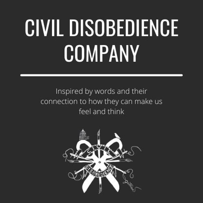 May include: Black and white graphic design with the text "CIVIL DISOBEDIENCE COMPANY" and the words "Inspired by words and their connection to how they can make us feel and think". The graphic design features a stylized image of a pair of scissors, a quill pen, and a birdcage.