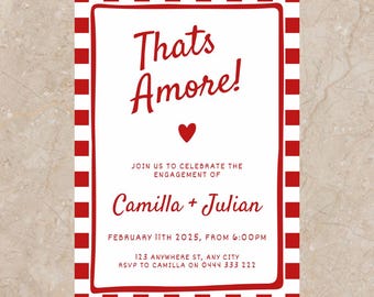 May include: Red and white striped engagement announcement card with the text "Thats Amore!" and a heart. The card includes the names Camilla and Julian, the date February 11th 2025, the time 6:00pm, the address 123 Anywhere St, Any City, and the RSVP information.