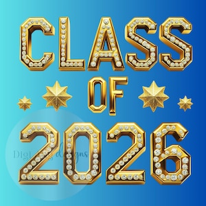 May include: Gold-colored "CLASS OF 2026" text with diamond accents and starbursts on a gradient blue background. The text is bold and outlined, with each letter and number individually decorated with small, sparkling diamonds.