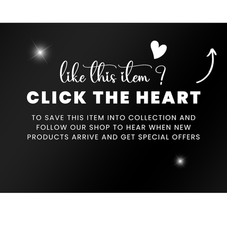 May include: Black background with white text that says "like this item? CLICK THE HEART". A white heart and arrow are also present. The text encourages saving the item and following the shop for updates and offers.