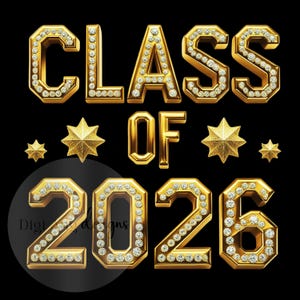 May include: A digital graphic on a black background that reads "CLASS OF 2026" in gold, gem-studded lettering. Gold star accents are placed around the text. The design is likely for graduation-themed products.