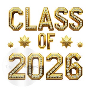 May include: A gold-colored graphic with the words "CLASS OF 2026" in a bold, jeweled font. The letters and numbers are outlined with clear rhinestones. Several gold starbursts are also included in the design.