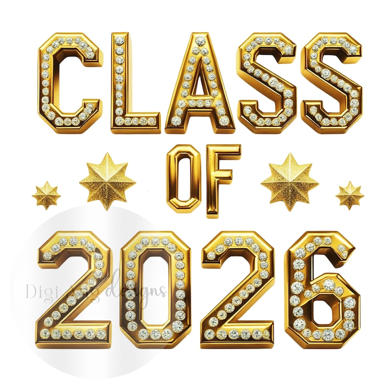 May include: A gold-colored graphic with the words "CLASS OF 2026" in a bold, jeweled font. The letters and numbers are outlined with clear rhinestones. Several gold starbursts are also included in the design.