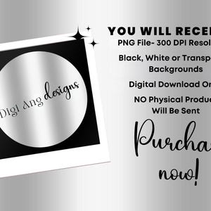May include: A digital download advertisement featuring a white polaroid-style frame with a silver circle and the text "Digi ang designs." Text on the right side details the digital product, including file type and background options. The words "Purchase now!" are also included.