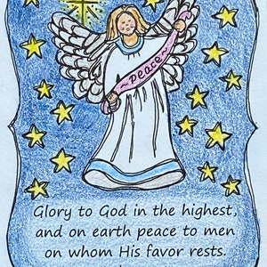 May include: Hand-drawn illustration of an angel holding a banner with the word "peace." The angel is surrounded by yellow stars on a blue background. The text reads "Glory to God in the highest, and on earth peace to men on whom His favor rests. Luke 2:14."