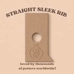 May include: A tan pottery rib tool with a circular cutout and an embossed logo reading CER ANH MIC. The text STRAIGHT SLEEK RIB appears above the tool, and the text loved by thousands of potters worldwide! is printed below on a light tan background.