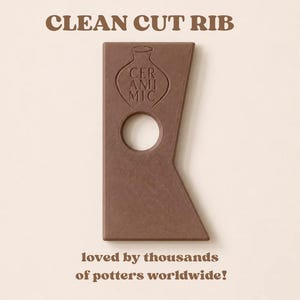 May include: A brown ceramic pottery rib tool with a central circular cutout and an embossed vase icon featuring the text CER ANII MIC. The text CLEAN CUT RIB appears above the tool, and loved by thousands of potters worldwide! appears below.