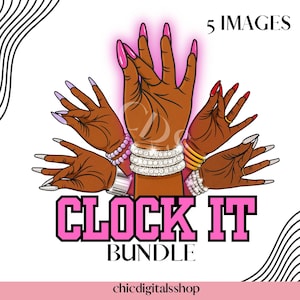 May include: Digital art featuring five hands with long, manicured nails in various colors. The hands are adorned with bracelets and rings. The text "CLOCK IT BUNDLE" is displayed in pink, with "5 IMAGES" above. The shop name "chicdigitalsshop" is at the bottom.