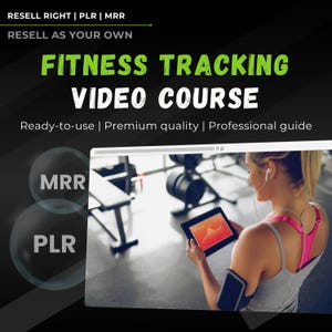 May include: A promotional image for a fitness video course. The text reads "Fitness Tracking Video Course" in green and white. A woman is shown using a tablet with a fitness tracking app. The background includes gym equipment. The image also includes the text "Resell Right | PLR | MRR".