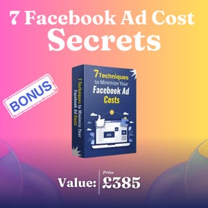 May include: A blue and white ebook cover with the title "7 Techniques to Minimize Your Facebook Ad Costs". The cover features a laptop with a thumbs up emoji and the word "ADS" on the screen. The ebook is advertised as a bonus and has a value of $385.