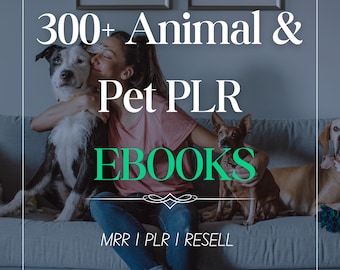 300+ Animal & Pet eBooks Bundle – Care, Training, Fun Facts | MRR Rights Included for Resale, Pet Books, MRR Animial Books, PLR Pet eBooks