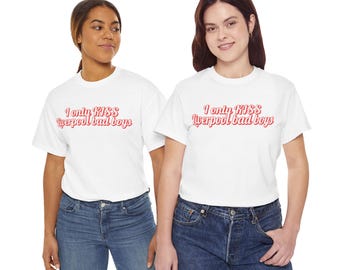 I Only Kiss Liverpool Bad Boys Unisex Cotton Tee, Gift Fans, LFC Tee, Football Lovers T-Shirt, Unisex Liverpool Supporter Tee, Fan Tee