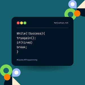 May include: A black and white text-based image with a code snippet that reads "While(!Success) { tryagain(); if(tired) break; }" and the hashtags "#Quote #Programming" below the code. The text "Motivation.txt" appears in the top right corner of the image.