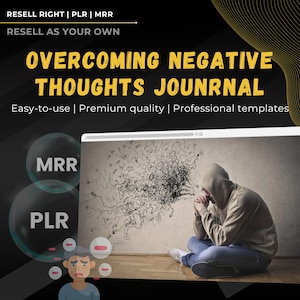 May include: A digital graphic promoting an "Overcoming Negative Thoughts Journal." The image features a person in a hoodie, sitting with their head in their hands, with a drawing of tangled lines above them. Text includes "Resell Right," "PLR," and "MRR."