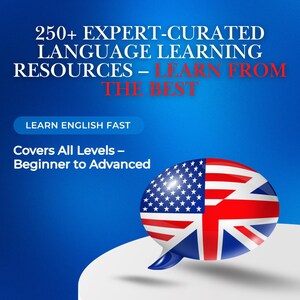 May include: A blue graphic promoting language learning resources. Text reads "250+ EXPERT-CURATED LANGUAGE LEARNING RESOURCES - LEARN FROM THE BEST." Includes the text "LEARN ENGLISH FAST" and "Covers All Levels - Beginner to Advanced." A speech bubble shows the American and British flags.