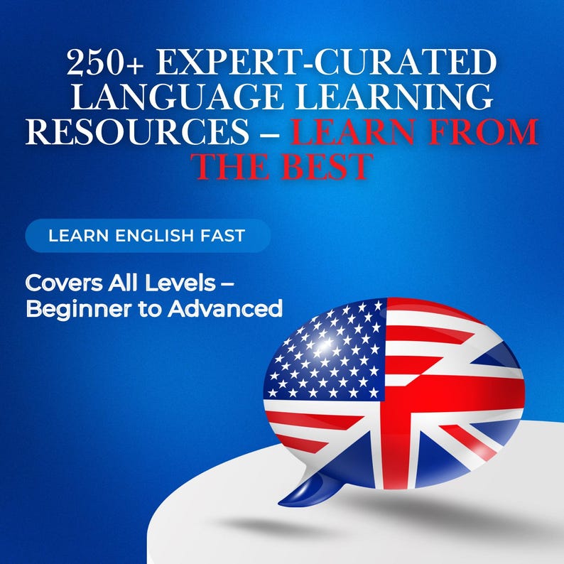 May include: A blue graphic promoting language learning resources. Text reads "250+ EXPERT-CURATED LANGUAGE LEARNING RESOURCES - LEARN FROM THE BEST." Includes the text "LEARN ENGLISH FAST" and "Covers All Levels - Beginner to Advanced." A speech bubble shows the American and British flags.