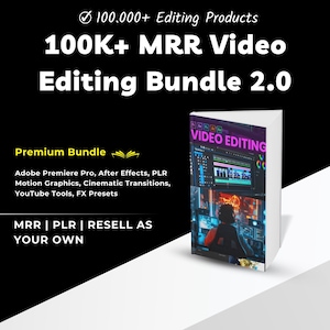 100K+ MRR Video Editing Bundle 2.0: Adobe Premiere Pro, After Effects, PLR Motion Graphics, Cinematic Transitions, YouTube Tools, FX Presets