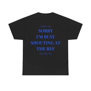 Sorry busy shouting at the ref Tee, Unisex Soccer Streetwear Tee, Bold Football Fan Merch | Match Day T-Shirt, Funny Football Fan T-Shirt