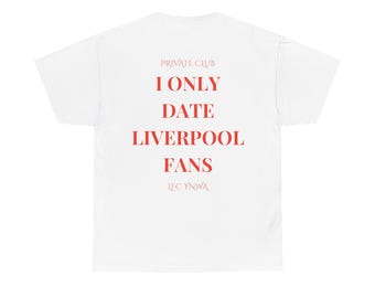 I Only Date Liverpool Fans Tee, Gift for Fans, Liverpool Tee, Football Lovers T-Shirt, Unisex Liverpool Supporter Tee, Fan Tee