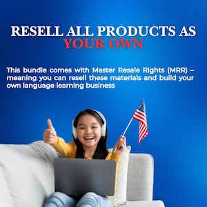 May include: Image features a young person with headphones, holding an American flag and giving a thumbs-up. The text reads: "RESELL ALL PRODUCTS AS YOUR OWN" and "This bundle comes with Master Resale Rights (MRR) - meaning you can resell these materials and build your own language learning business."