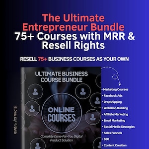 Ultimate Entrepreneur Course Bundle - 75+ Courses with MRR & Resell Rights, Business Courses, Affiliate Courses, Email Courses, E-commerce.