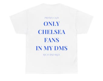 Only DMs From Chelsea Fans Tee, Blue Fans, Chelsea FC Fan T-Shirt | Unisex Tee | Football Shirt | CFC Gift | Stamford Bridge, Chelsea Merch