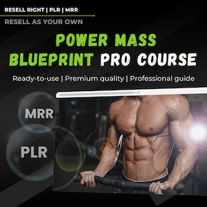May include: A black and green graphic with the text "POWER MASS BLUEPRINT PRO COURSE" in green. The text "RESELL RIGHT | PLR | MRR" and "RESELL AS YOUR OWN" is also in green. The graphic also features a muscular man working out in a gym. The text "Ready-to-use | Premium quality | Professional guide" is in white.